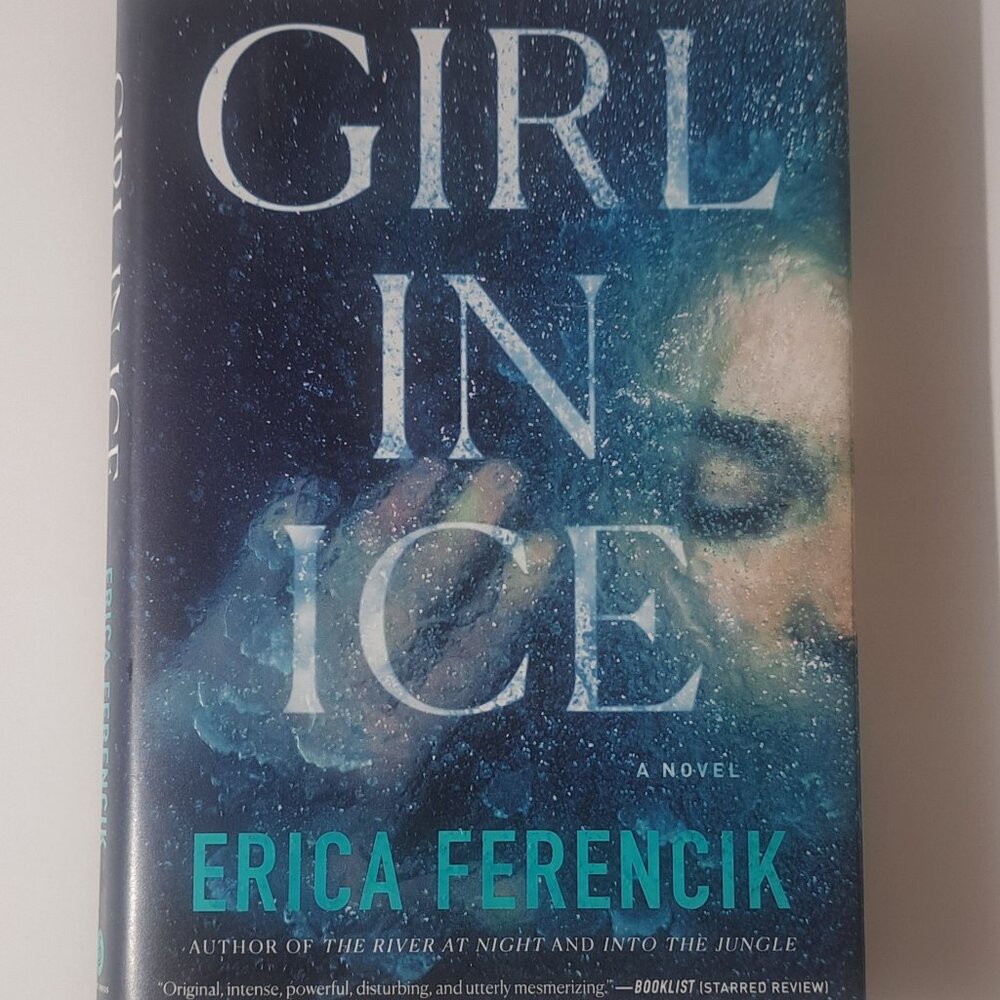 Girl in Ice by Erica Ferencik (Hardcover) NEW 9781982143022